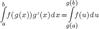 $\int_a^bf(g(x))g'(x)dx=\int_{g(a)}^{g(b)}f(u)du$